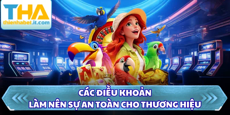 Thienhabet - Nhà Cái Thien Ha Bet | Tải App Thienhabet +88k 48 Các điều khoản làm nên sự an toàn cho thương hiệu