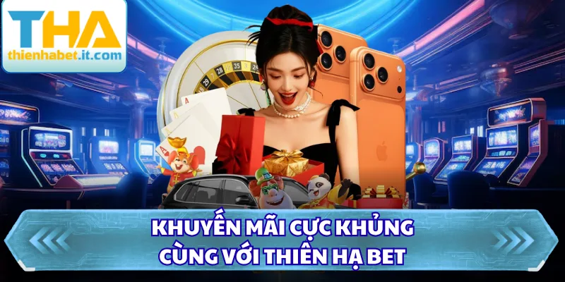 Thienhabet - Nhà Cái Thien Ha Bet | Tải App Thienhabet +88k 47 Khuyến mãi cực khủng cùng với Thiên Hạ Bet